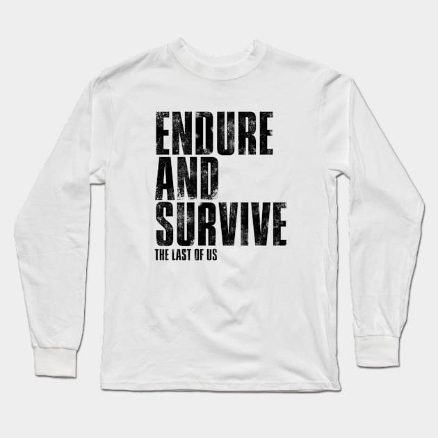 ENDURE AND SURVIVE (Black) Long Sleeve T-Shirt by frazervarney